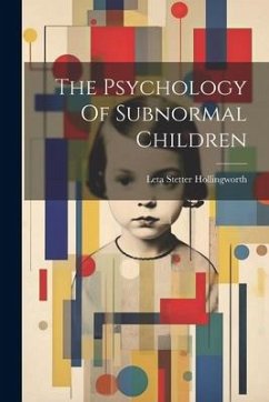 The Psychology Of Subnormal Children - Hollingworth, Leta Stetter