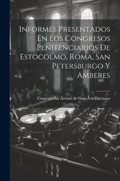 Cover Informes Presentados En Los Congresos Penitenciarios De Estocolmo, Roma, San Petersburgo Y Amberes