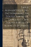 Table Alphabétique Des Dictionnaires En Toutes Sortes De Langues Et Sur Toutes Sortes De Sciences Et D'arts