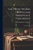 The Prose Works Of William Makepeace Thackeray: Barry Lyndon