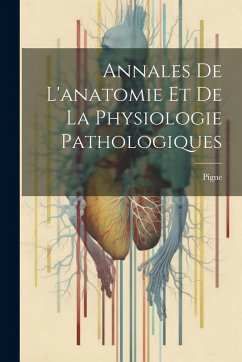 Cover Annales De L'anatomie Et De La Physiologie Pathologiques