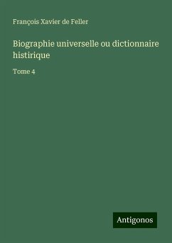 Biographie universelle ou dictionnaire histirique - Feller, François Xavier de