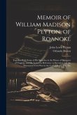 Memoir of William Madison Peyton, of Roanoke: Together With Some of His Speeches in the House of Delegates of Virginia, and His Letters in Reference t