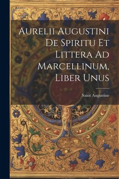 Cover Aurelii Augustini De Spiritu Et Littera Ad Marcellinum, Liber Unus