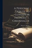 A Personal Tribute to Governor Frederic T. Greenhalge