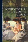 Investigation Or Travels In The Boudoir Investigation Or Travels In The Boudoir