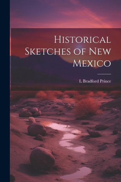 Historical Sketches of New Mexico Historical Sketches of New Mexico