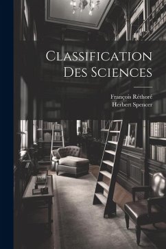 Classification Des Sciences - Spencer, Herbert; Réthoré, François