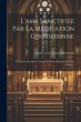 L'ame Sanctifiee Par La Meditation... - Bild 1