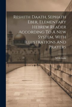 Cover Reshith Daath, Sephath Eber, Elementary Hebrew Reader According To A New System, With Illustrations And Prayers