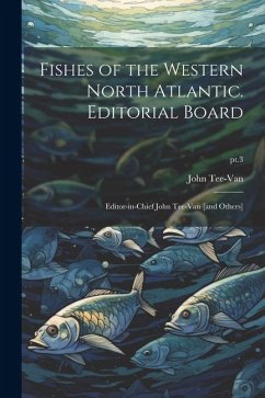 Fishes of the Western North Atlantic. Editorial Board: Editor-in-chief John Tee-Van [and Others]; pt.3