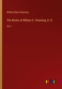 The Works of William E. Channing, D. D.