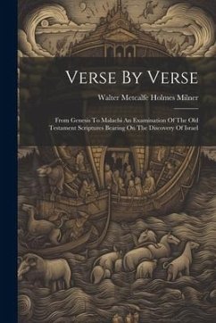 Verse By Verse: From Genesis To Malachi An Examination Of The Old Testament Scriptures Bearing On The Discovery Of Israel