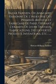 Bazar Parisien, Ou Annuaire Raisonné De L'industrie Des Premiers Artistes Et Fabricans De Paris, Offrant L'examen De Leurs Travaux, Fabrications, Déco