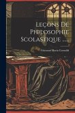 Leçons De Philosophie Scolastique ......