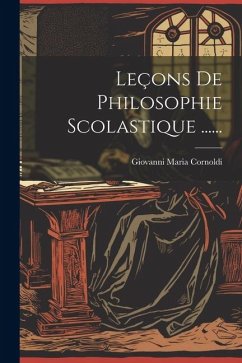 Leçons De Philosophie Scolastique ...... - Cornoldi, Giovanni Maria