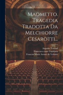 Maometto. Tragedia Tradotta Da Melchiorre Cesarotti... - Tonaud, Augusto