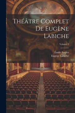 Théâtre complet de Eugène Labiche; Volume 2 - Labiche, Eugène; Augier, Émile