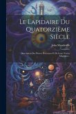 Le Lapidaire Du Quatorzième Siècle: Description Des Pierres Précieuses Et De Leurs Vertus Magiques...