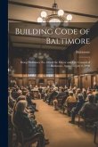 Building Code of Baltimore: Being Ordinance No. 155 of the Mayor and City Council of Baltimore, Approved July 6, 1908