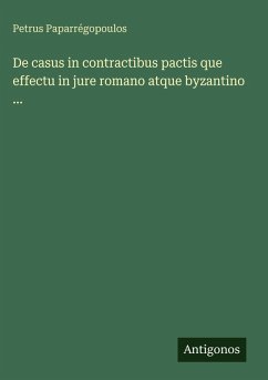 Cover De casus in contractibus pactis que effectu in jure romano atque byzantino ...