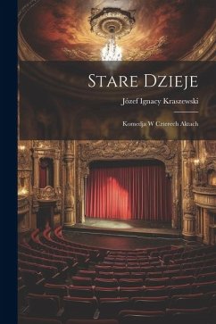 Cover Stare Dzieje: Komedja W Czterech Aktach
