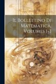 Il Bollettino Di Matematica, Volumes 1-3 Il Bollettino Di Matematica, Volumes 1-3
