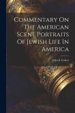 Commentary On The American Scene Portraits Of Jewish Life In America