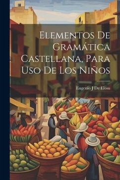 Cover Elementos De Gramática Castellana, Para Uso De Los Niños