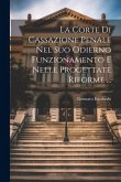 La Corte Di Cassazione Penale Nel Suo Odierno Funzionamento E Nelle Progettate Riforme ...