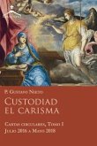 Custodiad el Carisma: Cartas Circulares del P. Gustavo Nieto, IVE - Tomo I