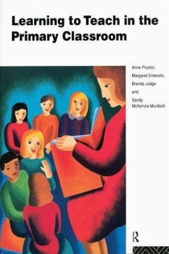 Learning to Teach in the Primary Classroom - Proctor, Anne; Entwistle, Margaret; Judge, Brenda