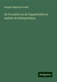 De l'occasion ou de l'opportunité en matière de thérapeutique,