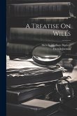 A Treatise On Wills