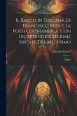 Il Bacco In Toscana Di Francesco Redi E La Poesia Ditirambica, Con Un Appendice De Rime Inedite Del Medesimo: Saggio