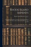 Rhode Island Imprints; a List of Books, Pamphlets, Newspapers and Broadsides Printed at Newport, Providence, Warren, Rhode Island Between 1727 and 180