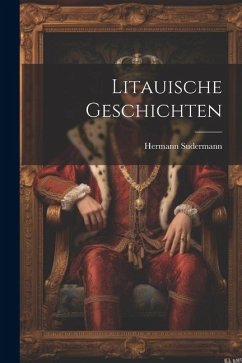 Litauische Geschichten - Sudermann, Hermann