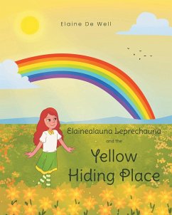 Elainealauna Leprechauna and the Yellow Hiding Place - de Well, Elaine