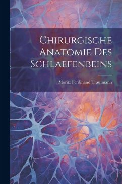 Chirurgische Anatomie Des Schlaefenbeins - Trautmann, Moritz Ferdinand