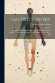 Gastric Surgery: Being The Hunterian Lectures Delivered Before The Royal College Of Surgeons Of England, On February 19, 21 And 23, 190