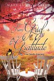 From Grief to Gratitude From Grief to Gratitude