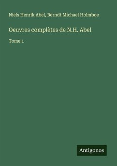 Oeuvres complètes de N.H. Abel - Abel, Niels Henrik; Holmboe, Berndt Michael