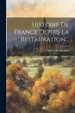 Histoire De France Depuis La Restauration... Histoire De France Depuis La Restauration...