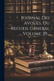 Journal Des Avoués, Ou Recueil General ..., Volume 29...