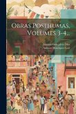 Obras Posthumas, Volumes 3-4... Obras Posthumas, Volumes 3-4...