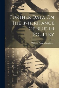 Further Data On The Inheritance Of Blue In Poultry - Lippincott, William Adams