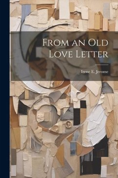 From an Old Love Letter - Jerome, Irene E.