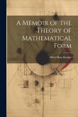 A Memoir of the Theory of Mathematical Form