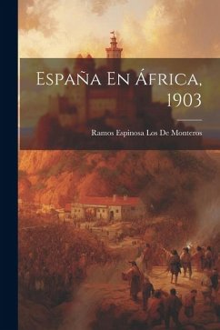 España En África, 1903 - De Monteros, Ramos Espinosa Los