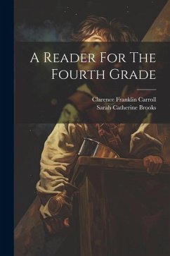 A Reader For The Fourth Grade - Carroll, Clarence Franklin